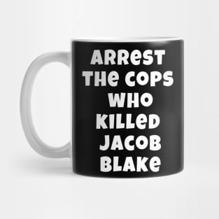 Arrest The Cops Who Killed Jacob Blake Mug